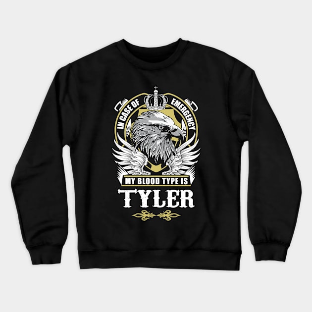 Tyler Name T Shirt - In Case Of Emergency My Blood Type Is Tyler Gift Item Crewneck Sweatshirt by AlyssiaAntonio7529